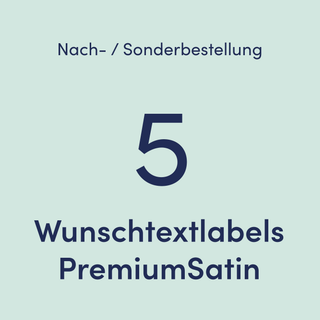 5 | Nach-/Sonderbestellung: Premium Satinlabel mit Wunschtext